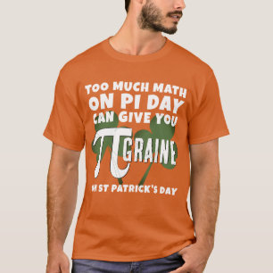 Camiseta Humor DEMASIADO MATH Pi Day St Patrick's Day