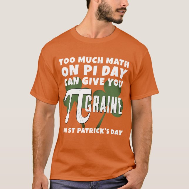 Camiseta Humor DEMASIADO MATH Pi Day St Patrick's Day (Anverso)