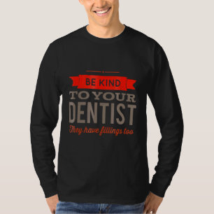 Camiseta Humor dentista amable con tu dentista