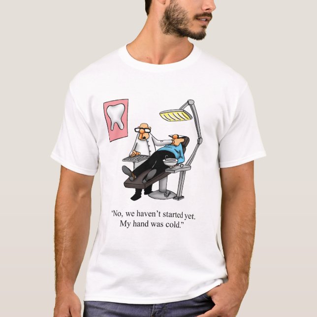 Camiseta Humor Dentista gracioso Tee Shirt (Anverso)