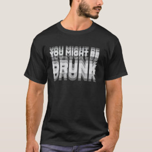 Camiseta Humor Divertido de Bebida Puedes Estar Borracho