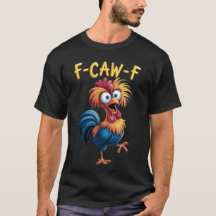 Camiseta Humor Divertido de Pollo F-Caw-F