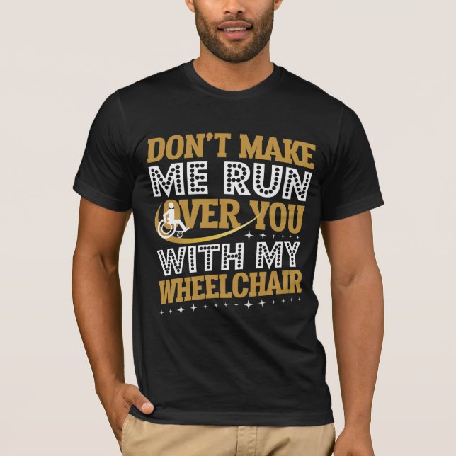 Camiseta Humor en silla de ruedas sarcasmo personas con dis (Anverso)