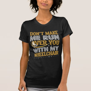 Camiseta Humor en silla de ruedas sarcasmo personas con dis