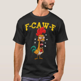 Camiseta Humor gracioso de pollo F-Caw-F Cita inapropiada R