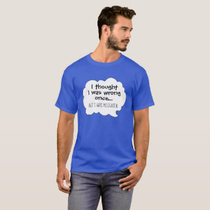 Camiseta Humor gracioso que pensé que estaba equivocado per