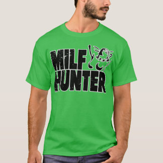 Camiseta Humor grosero inapropiado para Milf Hunter