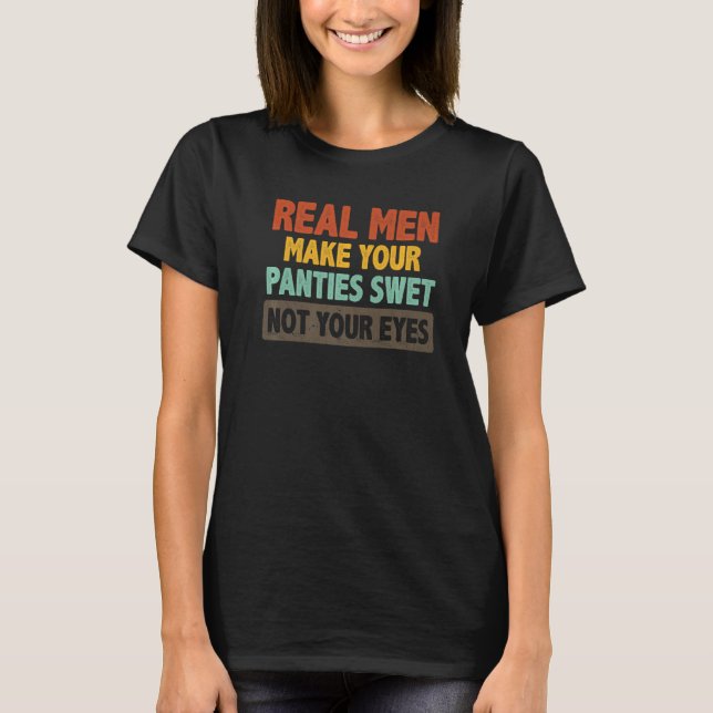 Camiseta Humor Los Hombres De Verdad Hacen Que Tus Panzas S (Anverso)