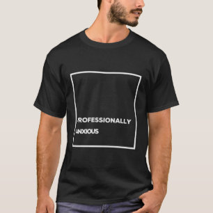 Camiseta Humor Minimalista Ansioso Profesional Diseño