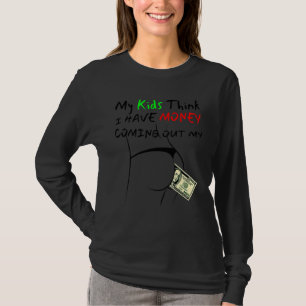 Camiseta Humor Mis hijos piensan que tengo dinero saliendo