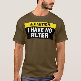 Camiseta Humor ofensivo adulto Precaución No Tengo Filtro