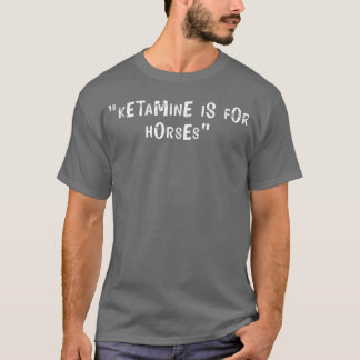 Camiseta Humor ofensivo para adultos Ketamina es para regal