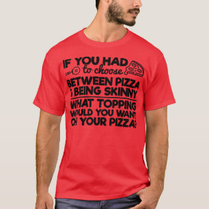 Camiseta Humor picante gracioso si tenías que elegir entre 
