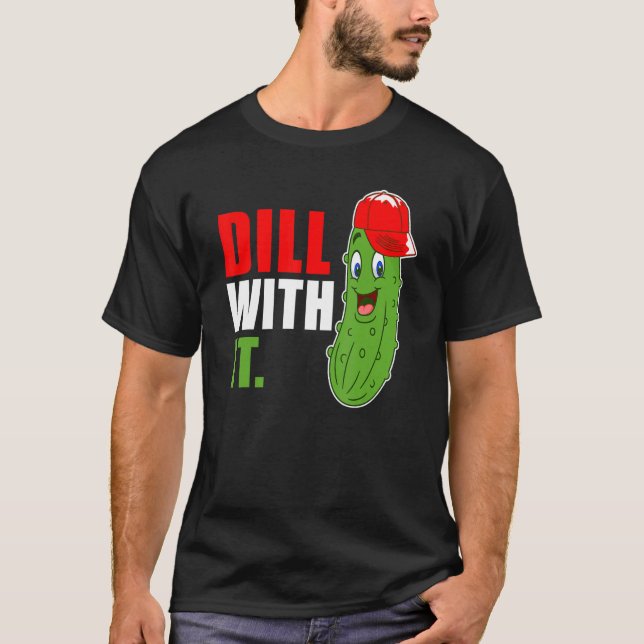 Camiseta Humor Pickle Pun Dill Con Tela De Vidrio Cúmulo (Anverso)