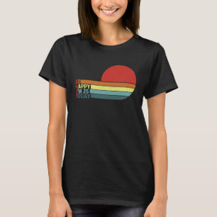 Camiseta Humor retro divertido del día 25 del B tan feliz q