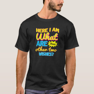 Camiseta Humor Sarcástico Aquí Soy Cuáles Son Tus Otros Dos