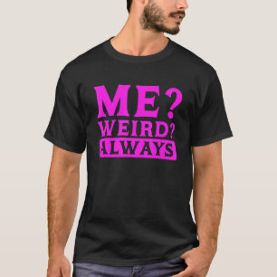 Camiseta Humor sarcástico me raro siempre sarcasmo