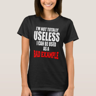 Camiseta Humor sarcástico No soy del todo inútil, puedo ser