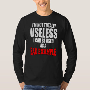 Camiseta Humor sarcástico No soy del todo inútil, puedo ser