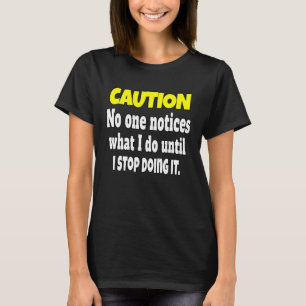 Camiseta Humor Sarcástico Precaución: Nadie Advierte Lo Que