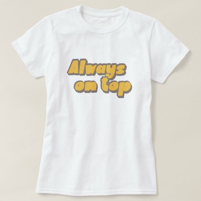 Camiseta Humor Sucio: Diseño Único Siempre Arriba (Diseño del anverso)