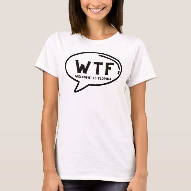 Camiseta Humor WTF Bienvenida A La Divertida Mordaza De Flo (Anverso)