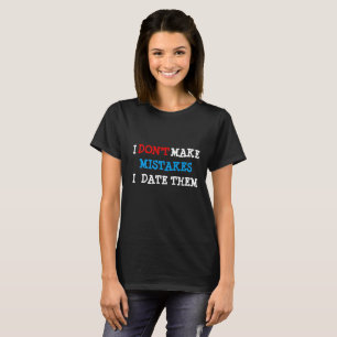 Camiseta Humorístico - No cometo errores al salir con ellos