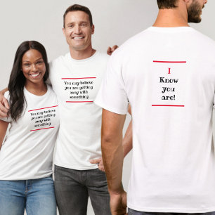 Camiseta Humorístico que puedes creer Lo Sé