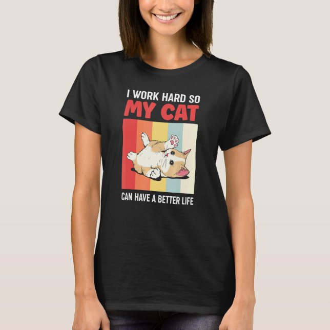 Camiseta Humorístico Trabajo Mucho Para Que Mi Gato Pueda T (Anverso)