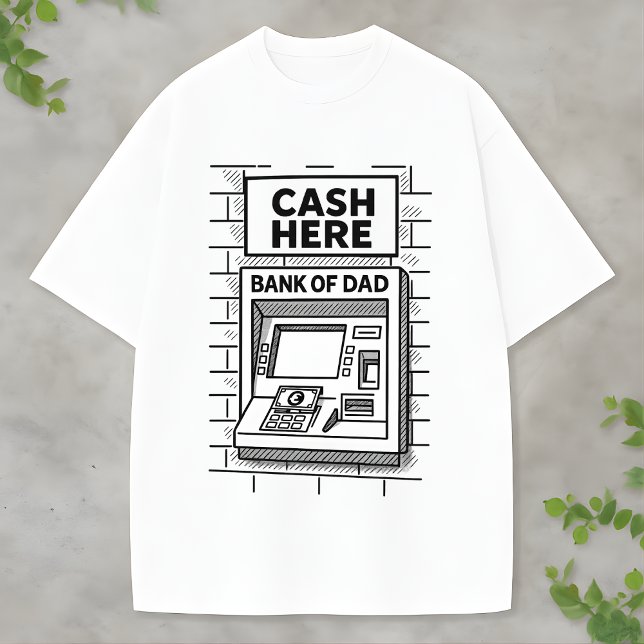 Camiseta Humorous "Bank of Dad" for Fun-Loving Parents (Subido por el creador)