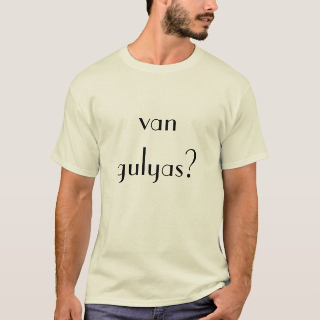 Camiseta Húngaro "van gulyas?" (conseguido el cocido (Anverso)