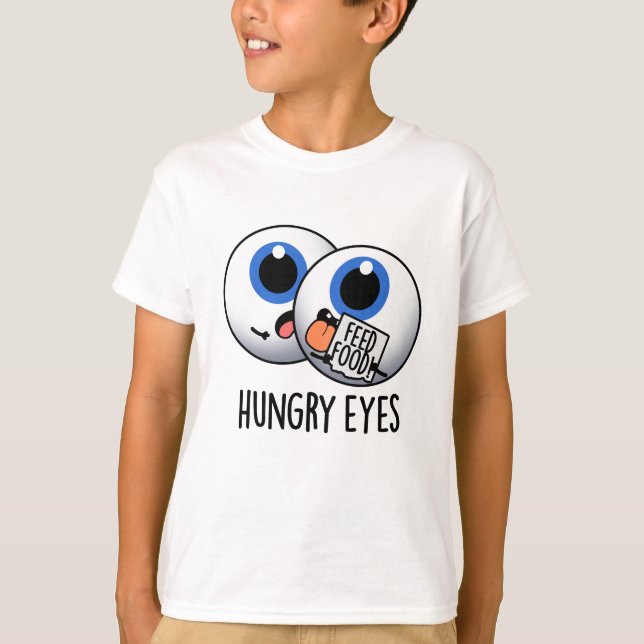 Camiseta Hungry Eyes Funny Eyeball Pun (Anverso)