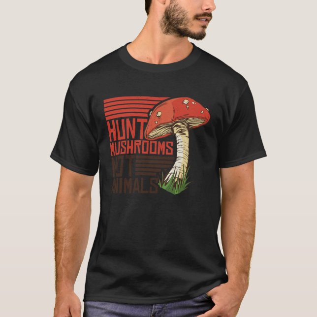 Camiseta Hunt Mushrooms Not Animals Veggie Vegetarian (Anverso)