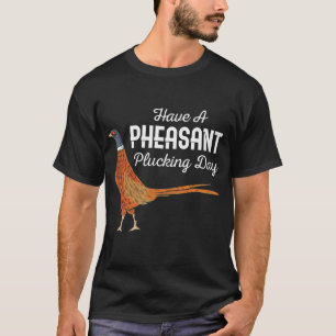 Camiseta Hunter Gift Tiene Un Día De Caza De Pheasant