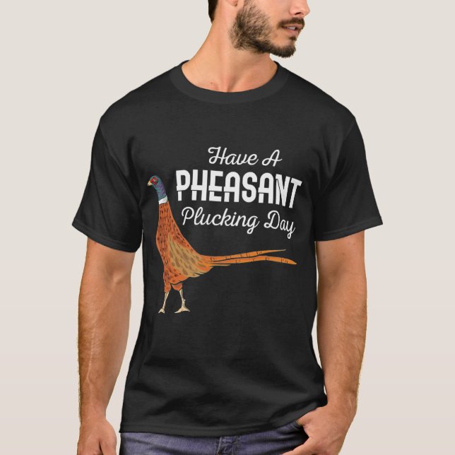 Camiseta Hunter Gift Tiene Un Día De Caza De Pheasant  (Anverso)