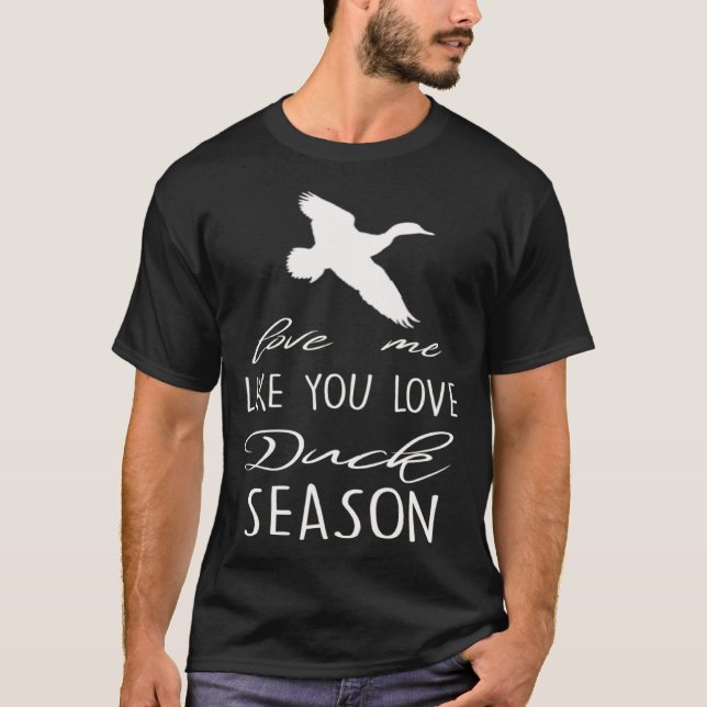 Camiseta Hunter s Wife Love Me Like You Love Duck Season (Anverso)