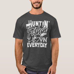 Camiseta Huntin Fishin Lovin Every Day Country