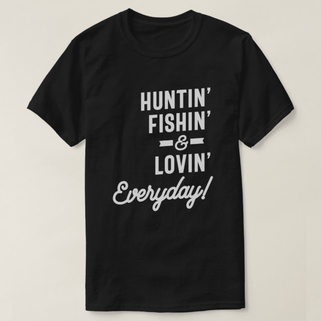 Camiseta Huntin Fishin y Lovin Everyday Tee Huning Fishi (Diseño del anverso)