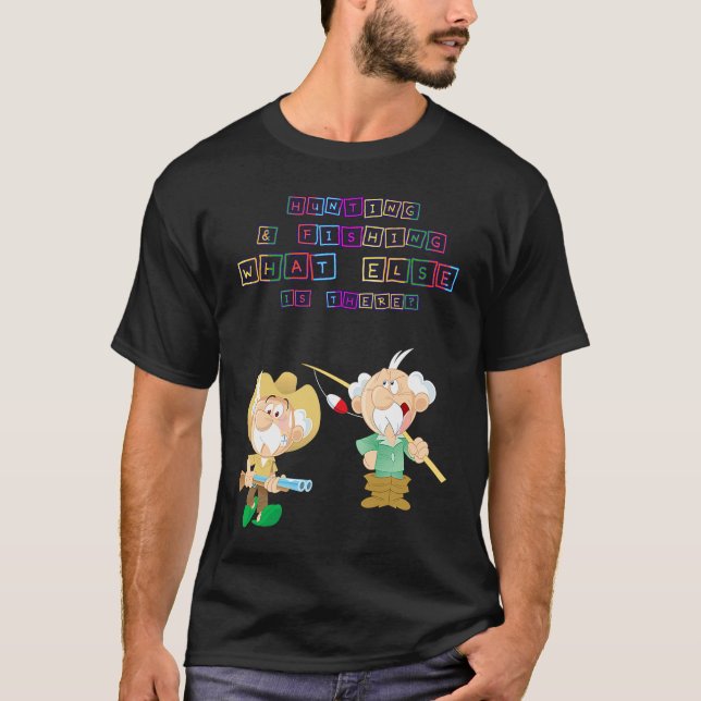 Camiseta Hunting & Fishing What Else  Humor Fun (Anverso)