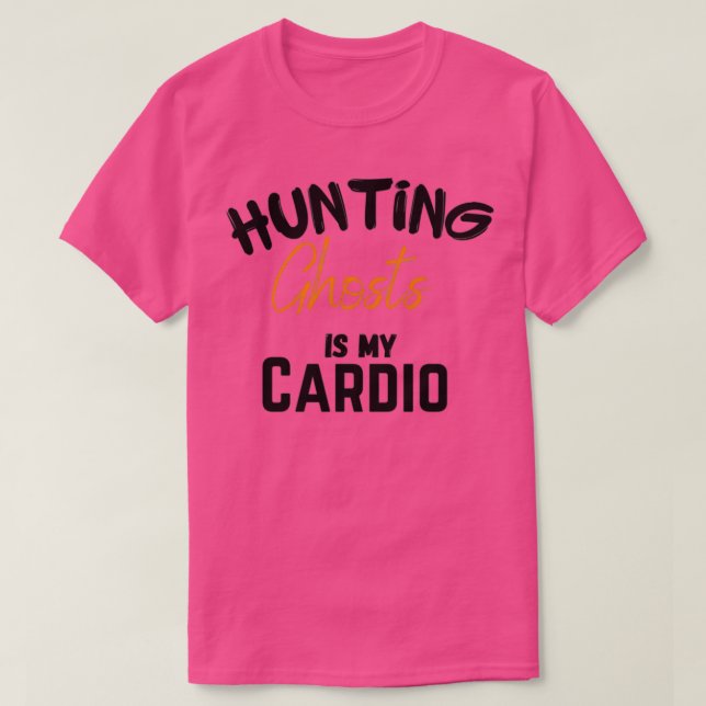 Camiseta Hunting ghost is my cardio funny halloween gift re (Diseño del anverso)