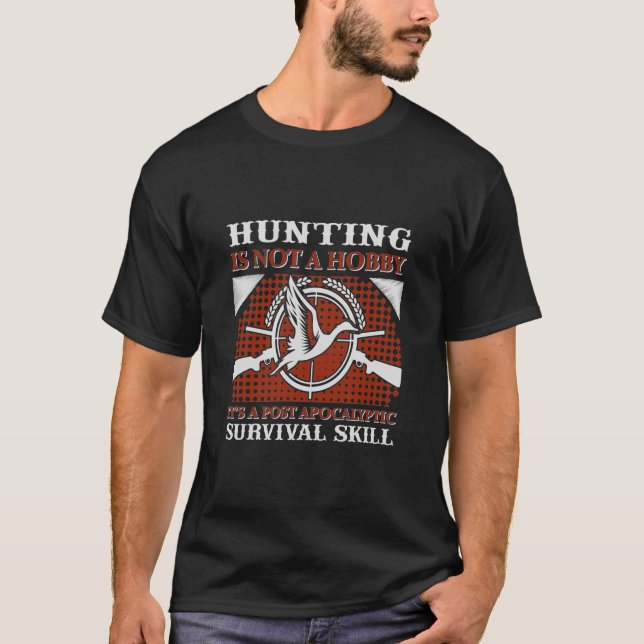 Camiseta Hunting Is Not A Hobby It's A Post Apocalyptic Sur (Anverso)