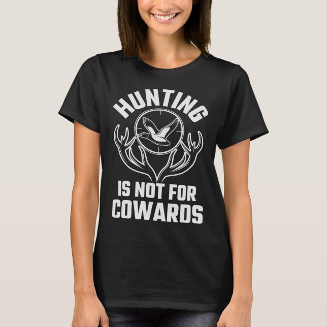 Camiseta Hunting Is not For Cowards  Hunt  Hunting Gear (Anverso)