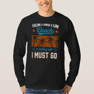 Camiseta Huntington Beach Está Llamando Y Tengo Que Ir A Co