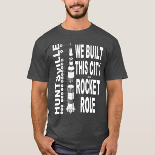 Camiseta Huntsville: Construimos Esta Ciudad En Función De 