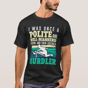Camiseta Hurdle: Alguna Vez Fui Un Perso Educado Y Bien Edu