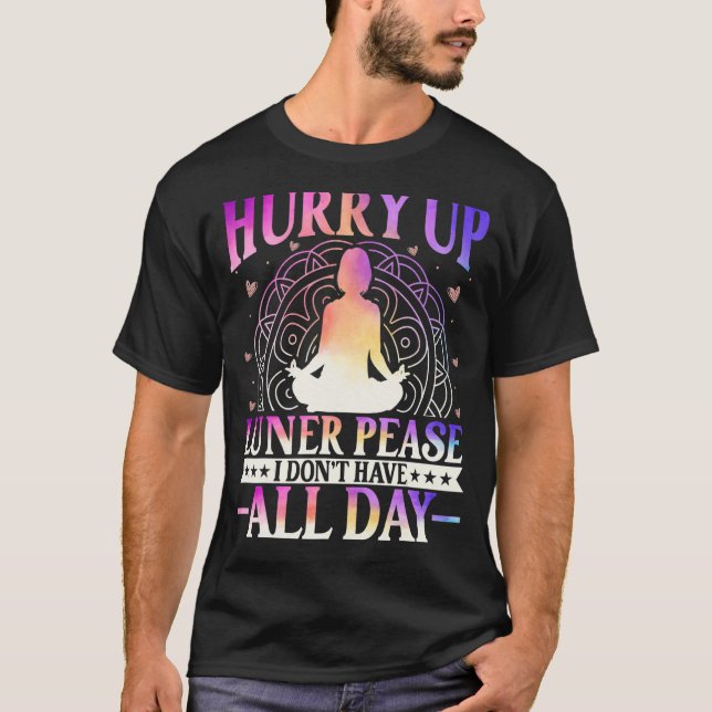 Camiseta Hurry Up Luner Peace I Don't Have All Day Yoga Med (Anverso)