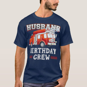 Camiseta Husband Birthday Crew Fire Truck Firefighter Famil