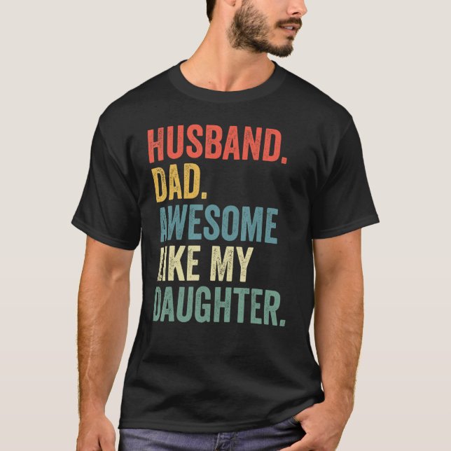 Camiseta Husband Dad Awesome Like My Daughter Father's Day  (Anverso)