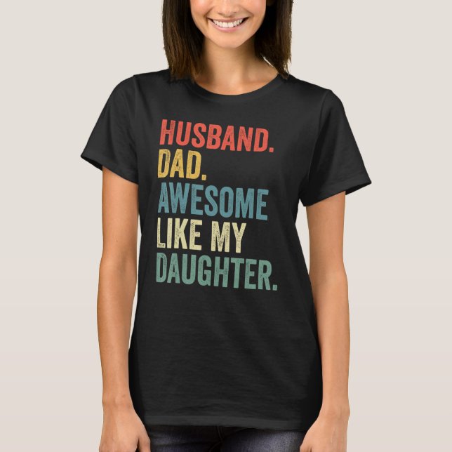 Camiseta Husband Dad Awesome Like My Daughter Father's Day  (Anverso)