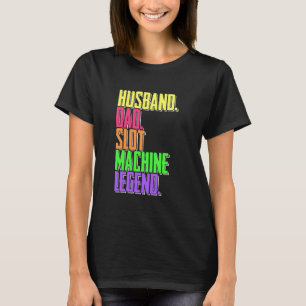 Camiseta Husband Dad Slot Machine Legend Casino Player